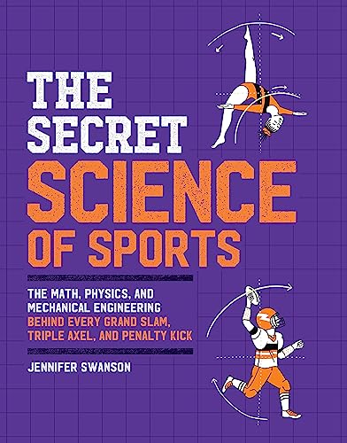 Stock image for The Secret Science of Sports: The Math, Physics, and Mechanical Engineering Behind Every Grand Slam, Triple Axel, and Penalty Kick for sale by PlumCircle