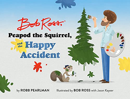 Stock image for Bob Ross, Peapod the Squirrel, and the Happy Accident (A Bob Ross and Peapod Story) for sale by Bulk Book Warehouse