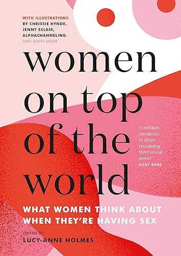 Imagen de archivo de Women On Top of the World: What Women Think About When They're Having Sex a la venta por Byrd Books