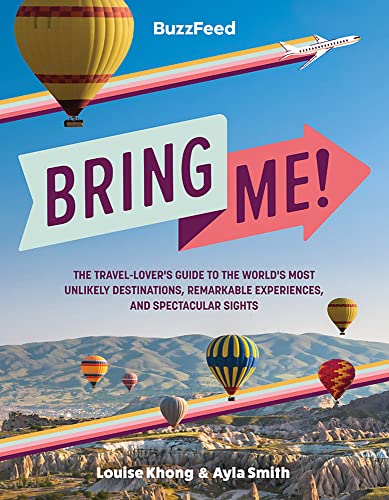 Stock image for Buzzfeed: Bring Me!: The Travel-Lover's Guide to the World's Most Unlikely Destinations, Remarkable Experiences, and Spectacular Sights for sale by ThriftBooks-Dallas