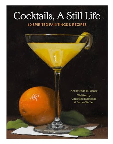 Stock image for Cocktails, A Still Life: 60 Spirited Paintings Recipes for sale by Front Cover Books