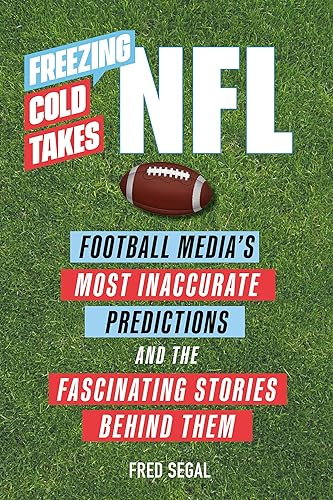 Stock image for Freezing Cold Takes: NFL: Football Media  s Most Inaccurate Predictions?and the Fascinating Stories Behind Them for sale by PlumCircle