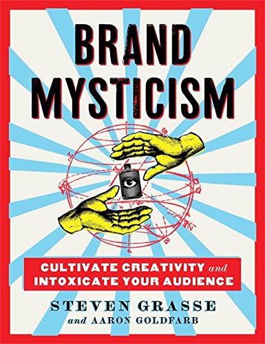 Stock image for Brand Mysticism: Cultivate Creativity and Intoxicate Your Audience for sale by PlumCircle