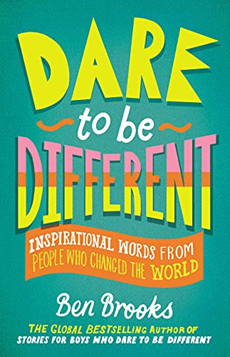 Imagen de archivo de Dare to Be Different: Inspirational Words from People Who Changed the World (The Dare to Be Different Series) a la venta por PlumCircle