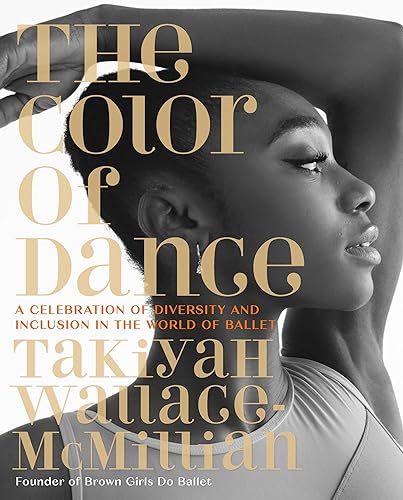 Stock image for The Color of Dance: A Celebration of Diversity and Inclusion in the World of Ballet for sale by Bookoutlet1