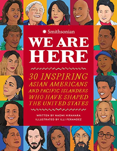 Stock image for We Are Here: 30 Inspiring Asian Americans and Pacific Islanders Who Have Shaped the United States for sale by PlumCircle