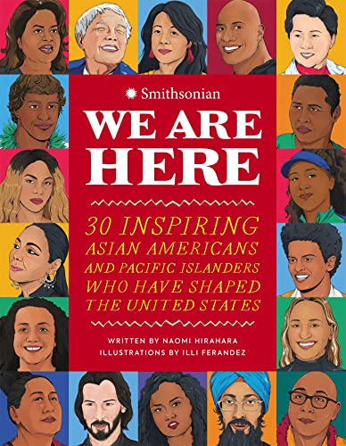 9780762479658: We Are Here: 30 Inspiring Asian Americans and Pacific Islanders Who Have Shaped the United States