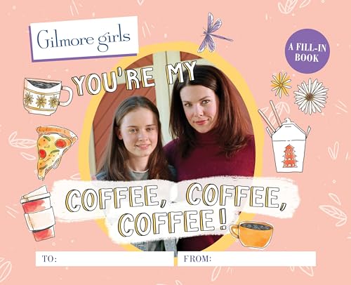 Imagen de archivo de Gilmore Girls: You're My Coffee, Coffee, Coffee! A Fill-In Book a la venta por HPB Inc.