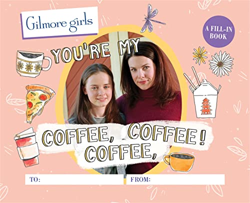 Stock image for Gilmore Girls: You're My Coffee, Coffee, Coffee! A Fill-In Book for sale by HPB-Red