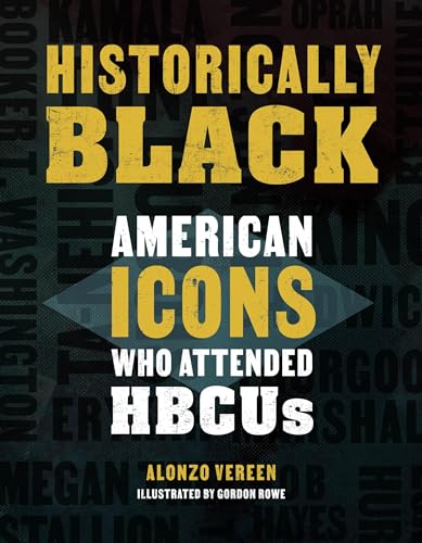 Stock image for Historically Black: American Icons Who Attended HBCUs for sale by ZBK Books
