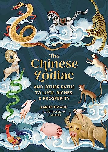 Beispielbild fr The Chinese Zodiac: And Other Paths to Luck, Riches Prosperity zum Verkauf von Bookoutlet1