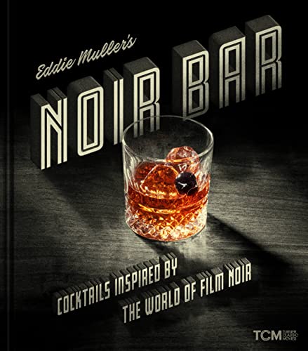 Beispielbild fr Eddie Muller's Noir Bar: Cocktails Inspired by the World of Film Noir (Turner Classic Movies) zum Verkauf von BookBazaar