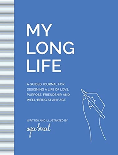 Imagen de archivo de My Long Life: A Guided Journal for Designing a Life of Love, Purpose, Well-Being, and Friendship at Any Age a la venta por Blue Vase Books