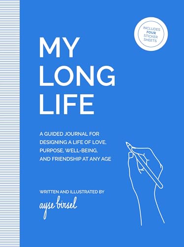 Stock image for My Long Life: A Guided Journal for Designing a Life of Love, Purpose, Well-Being, and Friendship at Any Age for sale by Blue Vase Books