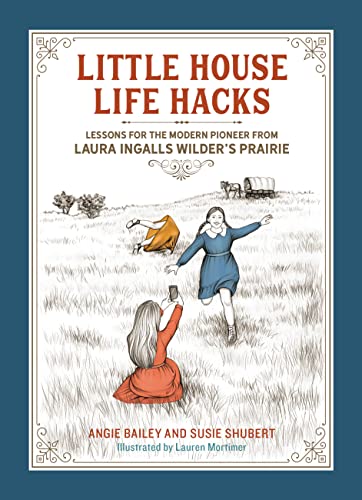 Stock image for Little House Life Hacks: Lessons for the Modern Pioneer from Laura Ingalls Wilders Prairie for sale by Bookoutlet1