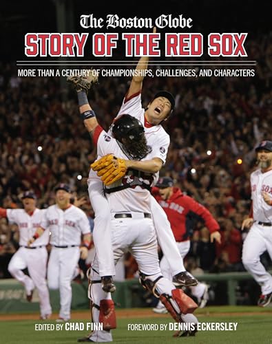 Beispielbild fr The Boston Globe Story of the Red Sox: More Than a Century of Championships, Challenges, and Characters zum Verkauf von Bookoutlet1