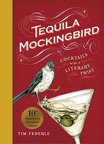 Imagen de archivo de Tequila Mockingbird (10th Anniversary Expanded Edition): Cocktails with a Literary Twist a la venta por Bookoutlet1