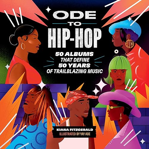 Stock image for Ode to Hip-Hop: 50 Albums That Define 50 Years of Trailblazing Music for sale by BooksRun