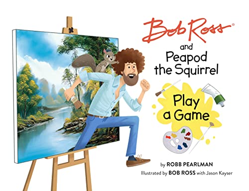 9780762483501: Bob Ross and Peapod the Squirrel Play a Game (A Bob Ross and Peapod Story)