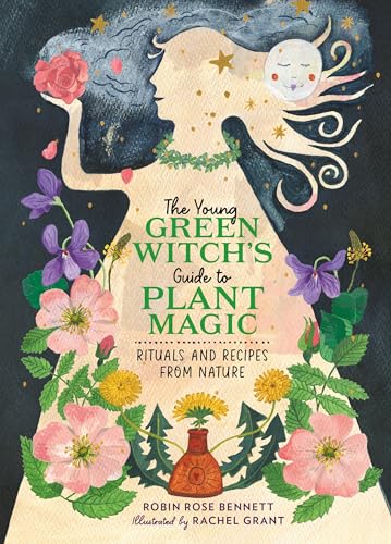 Stock image for The Young Green Witch's Guide to Plant Magic: Rituals and Recipes from Nature [Hardcover] Bennett, Robin Rose and Grant, Rachel for sale by Lakeside Books