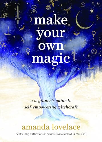 9780762484140: Make Your Own Magic: A Beginner’s Guide to Self-Empowering Witchcraft
