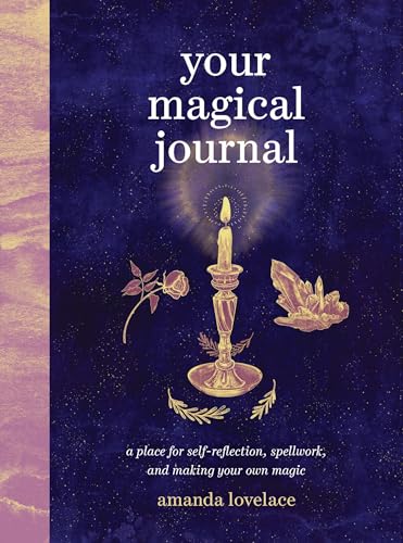 Stock image for Your Magical Journal: A Place for Self-Reflection, Spellwork, and Making Your Own Magic [Diary] Lovelace, Amanda for sale by Lakeside Books