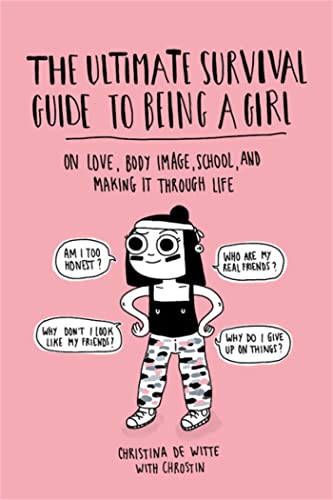 Stock image for The Ultimate Survival Guide to Being a Girl: On Love, Body Image, School, and Making It Through Life for sale by Russell Books