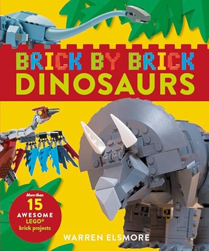 9780762491476: Brick by Brick Dinosaurs: More Than 15 Awesome Lego Brick Projects