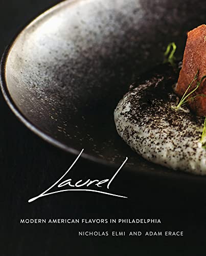 Imagen de archivo de Laurel: Modern American Flavors in Philadelphia a la venta por PlumCircle