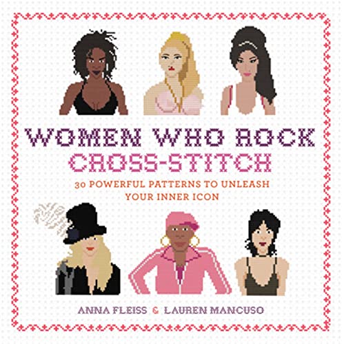 Imagen de archivo de Women Who Rock Cross-Stitch: 30 Powerful Patterns to Unleash Your Inner Icon a la venta por ThriftBooks-Atlanta