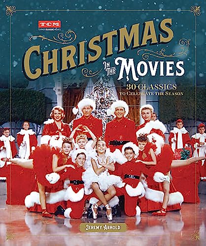 Imagen de archivo de Christmas in the Movies: 30 Classics to Celebrate the Season (Turner Classic Movies) a la venta por Goodwill Books