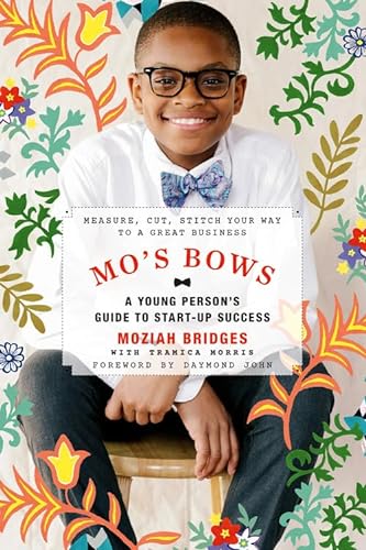 Stock image for Mo's Bows: A Young Person's Guide to Start-Up Success: Measure, Cut, Stitch Your Way to a Great Business for sale by arcfoundationthriftstore