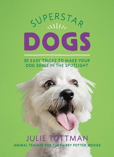 Beispielbild fr Superstar Dogs: 35 Easy Tricks to Make Your Dog Shine in the Spotlight zum Verkauf von SecondSale