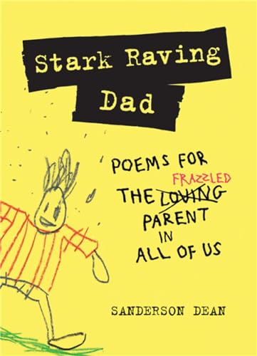 Beispielbild fr Stark Raving Dad: Poems for the Frazzled Parent in All of Us zum Verkauf von Buchpark