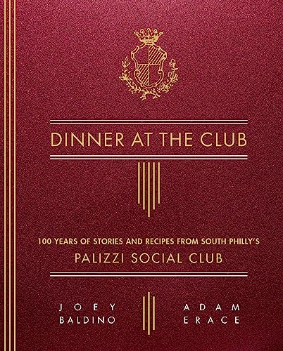 Beispielbild fr Dinner at the Club: 100 Years of Stories and Recipes from South Philly's Palizzi Social Club zum Verkauf von PlumCircle