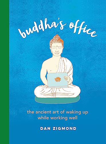 Beispielbild fr Buddha's Office: The Ancient Art of Waking Up While Working Well zum Verkauf von Dream Books Co.