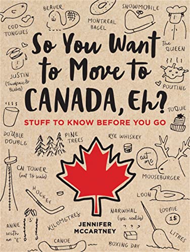 Imagen de archivo de So You Want to Move to Canada, Eh?: Stuff to Know Before You Go a la venta por Goodwill of Colorado