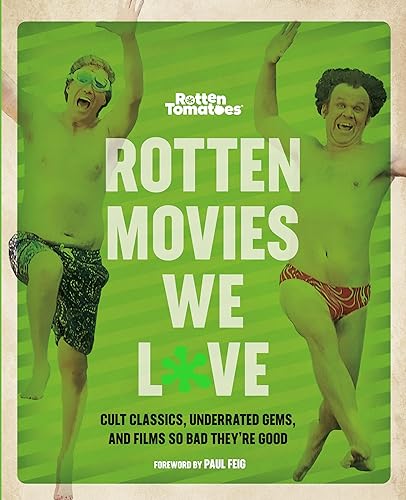 Stock image for Rotten Movies We Love: Cult Classics, Underrated Gems, and Films So Bad They're Good for sale by Russell Books