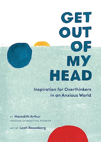 Beispielbild fr Get Out of My Head: Inspiration for Overthinkers in an Anxious World zum Verkauf von Magers and Quinn Booksellers