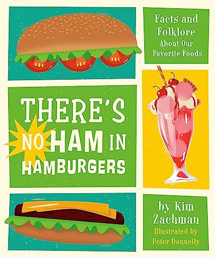 Imagen de archivo de There's No Ham in Hamburgers: Facts and Folklore About Our Favorite Foods a la venta por ZBK Books