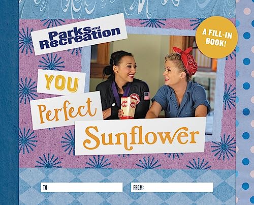 Stock image for Parks and Recreation: You Perfect Sunflower: A Fill-In Book for sale by SecondSale