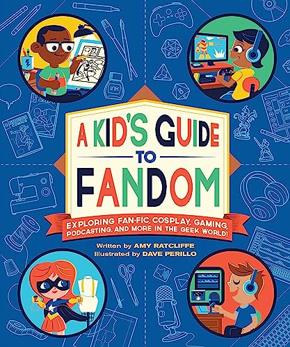 Stock image for A Kid's Guide to Fandom: Exploring Fan-Fic, Cosplay, Gaming, Podcasting, and More in the Geek World! for sale by SecondSale