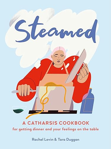 Stock image for Steamed: A Catharsis Cookbook for Getting Dinner and Your Feelings on the Table for sale by Russell Books