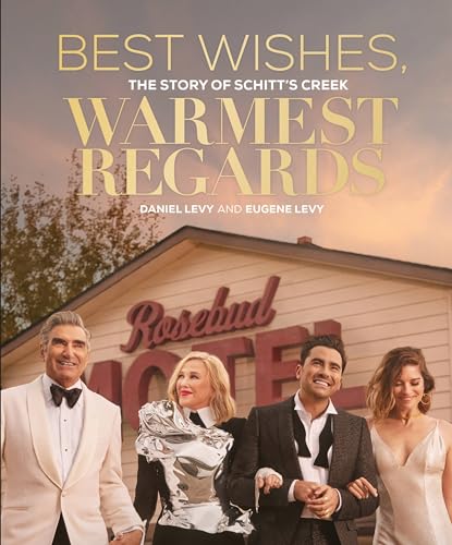 Stock image for Best Wishes, Warmest Regards: The Story of Schitts Creek for sale by Zoom Books Company