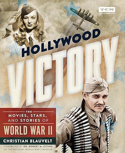 Imagen de archivo de Hollywood Victory: The Movies, Stars, and Stories of World War II (Turner Classic Movies) a la venta por Ergodebooks