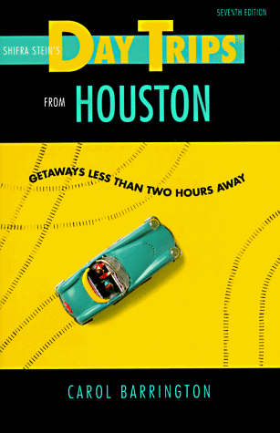 Imagen de archivo de Shifra Stein's Day Trips from Houston: Getaways Less Than Two Hours Away a la venta por Half Price Books Inc.