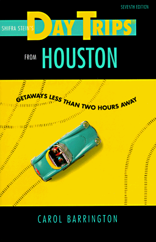 Stock image for Shifra Stein's Day Trips from Houston: Getaways Less Than Two Hours Away for sale by Half Price Books Inc.