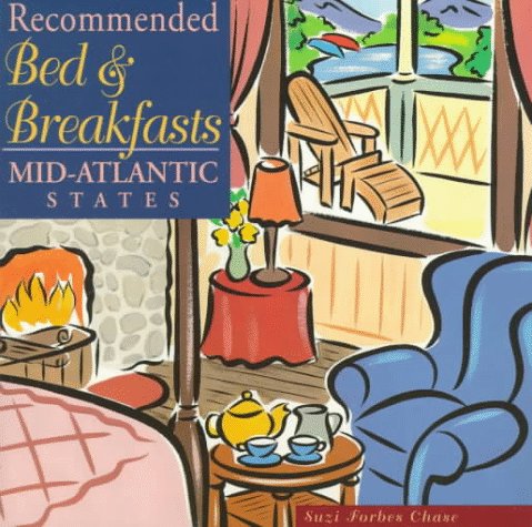 Beispielbild fr Recommended Bed & Breakfasts Mid-Atlantic States: Delaware, Maryland, New Jersey, New York, Pennsylvania, Virginai, West Virginia (RECOMMENDED BED AND BREAKFAST MIDATLANTIC AND CHESAPEAKE REGION) zum Verkauf von Wonder Book