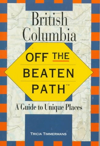 Stock image for British Columbia: Off the Beaten Path for sale by Vashon Island Books