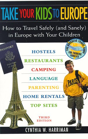 9780762701278: Take Your Kids to Europe: How to Travel Safely (And Sanely) in Europe With Your Children (3rd ed)